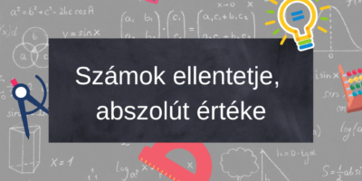 Számok ellentetje, abszolút értéke