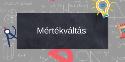 mértékváltás, mértékegység, súly, felszín, térfogat, űrmérték, hosszúság